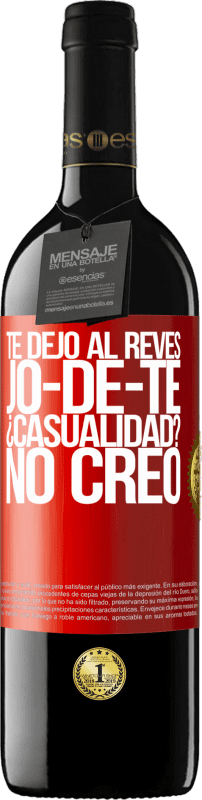 39,95 € Free Shipping | Red Wine RED Edition MBE Reserve TE DEJO, al revés, JO-DE-TE ¿Casualidad? No creo Red Label. Customizable label Reserve 12 Months Harvest 2015 Tempranillo