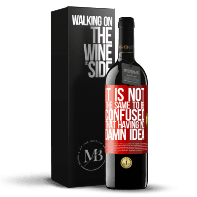 «It is not the same to be confused that having no damn idea» RED Edition MBE Reserve