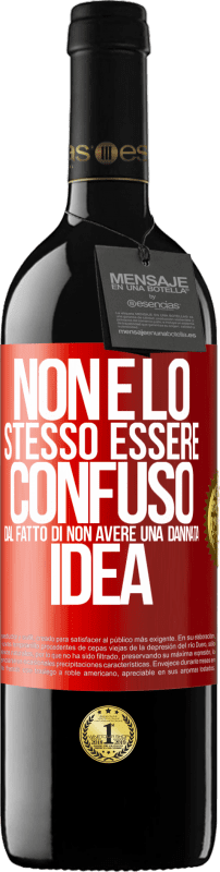 39,95 € Spedizione Gratuita | Vino rosso Edizione RED MBE Riserva Non è lo stesso essere confuso dal fatto di non avere una dannata idea Etichetta Rossa. Etichetta personalizzabile Riserva 12 Mesi Raccogliere 2015 Tempranillo