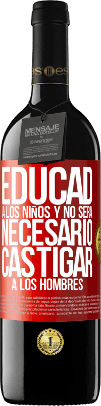 39,95 € Envío gratis | Vino Tinto Edición RED MBE Reserva Educad a los niños y no será necesario castigar a los hombres Etiqueta Roja. Etiqueta personalizable Reserva 12 Meses Cosecha 2015 Tempranillo