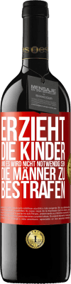 39,95 € Kostenloser Versand | Rotwein RED Ausgabe MBE Reserve Erzieht die Kinder, und es wird nicht notwendig sein, die Männer zu bestrafen Rote Markierung. Anpassbares Etikett Reserve 12 Monate Ernte 2014 Tempranillo