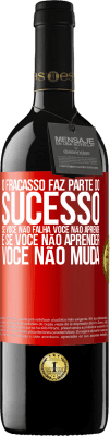 39,95 € Envio grátis | Vinho tinto Edição RED MBE Reserva O fracasso faz parte do sucesso. Se você não falha, você não aprende. E se você não aprender, você não muda Etiqueta Vermelha. Etiqueta personalizável Reserva 12 Meses Colheita 2016 Tempranillo