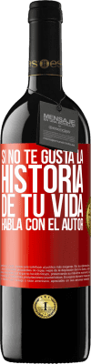 39,95 € Envío gratis | Vino Tinto Edición RED MBE Reserva Si no te gusta la historia de tu vida, habla con el autor Etiqueta Roja. Etiqueta personalizable Reserva 12 Meses Cosecha 2015 Tempranillo