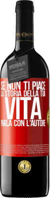 39,95 € Spedizione Gratuita | Vino rosso Edizione RED MBE Riserva Se non ti piace la storia della tua vita, parla con l'autore Etichetta Rossa. Etichetta personalizzabile Riserva 12 Mesi Raccogliere 2016 Tempranillo