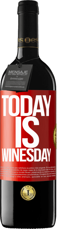 39,95 € Бесплатная доставка | Красное вино Издание RED MBE Бронировать Today is winesday! Красная метка. Настраиваемая этикетка Бронировать 12 Месяцы Урожай 2014 Tempranillo