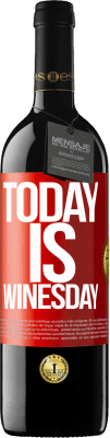39,95 € Kostenloser Versand | Rotwein RED Ausgabe MBE Reserve Today is winesday! Rote Markierung. Anpassbares Etikett Reserve 12 Monate Ernte 2016 Tempranillo