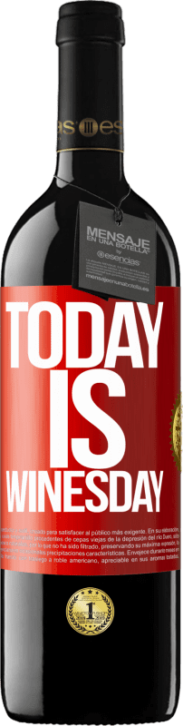 39,95 € Kostenloser Versand | Rotwein RED Ausgabe MBE Reserve Today is winesday! Rote Markierung. Anpassbares Etikett Reserve 12 Monate Ernte 2014 Tempranillo