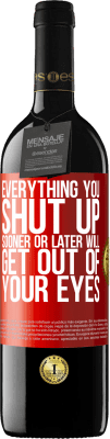 39,95 € Free Shipping | Red Wine RED Edition MBE Reserve Everything you shut up sooner or later will get out of your eyes Red Label. Customizable label Reserve 12 Months Harvest 2016 Tempranillo