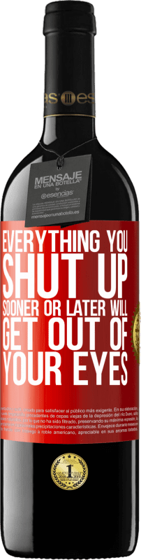 39,95 € Free Shipping | Red Wine RED Edition MBE Reserve Everything you shut up sooner or later will get out of your eyes Red Label. Customizable label Reserve 12 Months Harvest 2015 Tempranillo