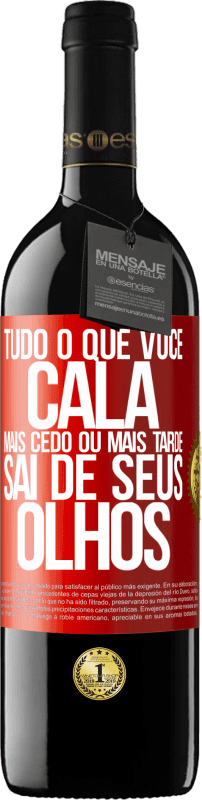 39,95 € Envio grátis | Vinho tinto Edição RED MBE Reserva Tudo o que você cala mais cedo ou mais tarde sai de seus olhos Etiqueta Vermelha. Etiqueta personalizável Reserva 12 Meses Colheita 2015 Tempranillo