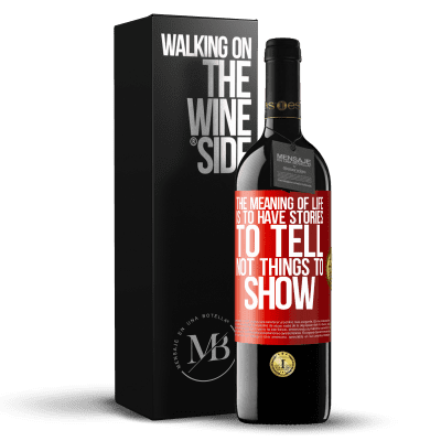 «The meaning of life is to have stories to tell, not things to show» RED Edition MBE Reserve
