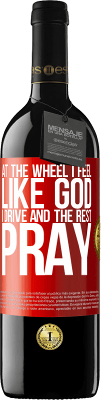 39,95 € 送料無料 | 赤ワイン REDエディション MBE 予約する 車輪で私は神のように感じます。私は運転し、残りは祈る 赤いタグ. カスタマイズ可能なラベル 予約する 12 月 収穫 2014 Tempranillo