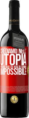 39,95 € Spedizione Gratuita | Vino rosso Edizione RED MBE Riserva Crediamo nell'utopia perché questa realtà sembra impossibile Etichetta Rossa. Etichetta personalizzabile Riserva 12 Mesi Raccogliere 2014 Tempranillo