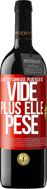 39,95 € Envoi gratuit | Vin rouge Édition RED MBE Réserve La vie est curieuse. Plus elle est vide, plus elle pèse Étiquette Rouge. Étiquette personnalisable Réserve 12 Mois Récolte 2014 Tempranillo
