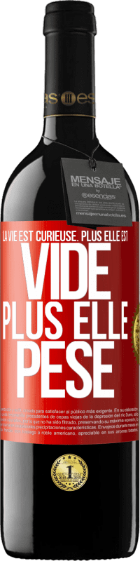 39,95 € Envoi gratuit | Vin rouge Édition RED MBE Réserve La vie est curieuse. Plus elle est vide, plus elle pèse Étiquette Rouge. Étiquette personnalisable Réserve 12 Mois Récolte 2015 Tempranillo