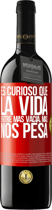 39,95 € Envío gratis | Vino Tinto Edición RED MBE Reserva Es curioso que la vida entre más vacía, más nos pesa Etiqueta Roja. Etiqueta personalizable Reserva 12 Meses Cosecha 2015 Tempranillo