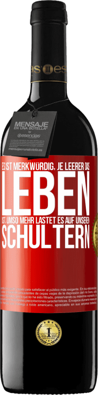 39,95 € Kostenloser Versand | Rotwein RED Ausgabe MBE Reserve Es ist merkwürdig, je leerer das Leben ist, umso mehr lastet es auf unseren Schultern Rote Markierung. Anpassbares Etikett Reserve 12 Monate Ernte 2015 Tempranillo