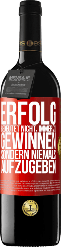 39,95 € Kostenloser Versand | Rotwein RED Ausgabe MBE Reserve Erfolg bedeutet nicht, immer zu gewinnen, sondern niemals aufzugeben Rote Markierung. Anpassbares Etikett Reserve 12 Monate Ernte 2015 Tempranillo