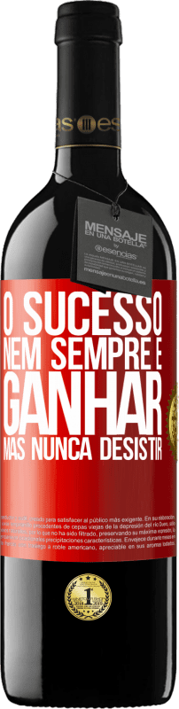 39,95 € Envio grátis | Vinho tinto Edição RED MBE Reserva O sucesso nem sempre é ganhar, mas nunca desistir Etiqueta Vermelha. Etiqueta personalizável Reserva 12 Meses Colheita 2015 Tempranillo