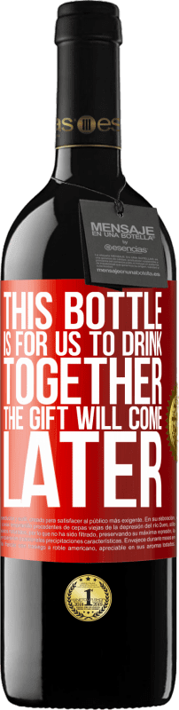 39,95 € Бесплатная доставка | Красное вино Издание RED MBE Бронировать Эта бутылка для нас, чтобы пить вместе. Подарок придет позже Красная метка. Настраиваемая этикетка Бронировать 12 Месяцы Урожай 2014 Tempranillo