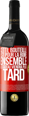 39,95 € Envoi gratuit | Vin rouge Édition RED MBE Réserve Cette bouteille est pour la boire ensemble. Le cadeau viendra plus tard Étiquette Rouge. Étiquette personnalisable Réserve 12 Mois Récolte 2014 Tempranillo