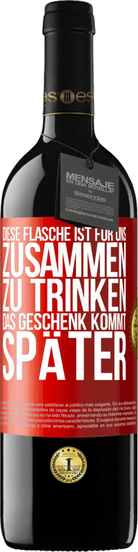 39,95 € Kostenloser Versand | Rotwein RED Ausgabe MBE Reserve Diese Flasche ist für uns zusammen zu trinken. Das Geschenk kommt später Rote Markierung. Anpassbares Etikett Reserve 12 Monate Ernte 2015 Tempranillo