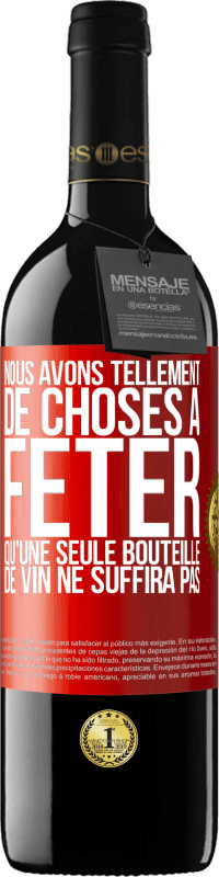 39,95 € Envoi gratuit | Vin rouge Édition RED MBE Réserve Nous avons tellement de choses à fêter qu'une seule bouteille de vin ne suffira pas Étiquette Rouge. Étiquette personnalisable Réserve 12 Mois Récolte 2015 Tempranillo