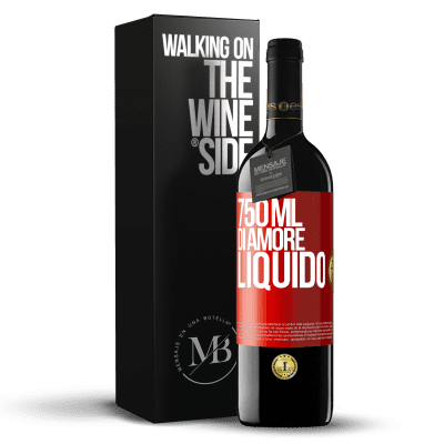 «750 ml di amore liquido» Edizione RED MBE Riserva