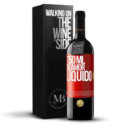 «750 ml de amor líquido» Edição RED MBE Reserva