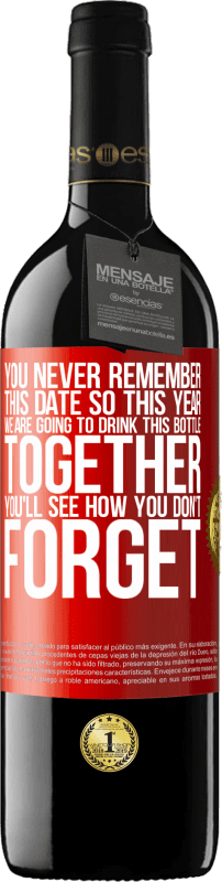 39,95 € Бесплатная доставка | Красное вино Издание RED MBE Бронировать Вы никогда не помните эту дату, поэтому в этом году мы собираемся выпить эту бутылку вместе. Вы увидите, как вы не забудете Красная метка. Настраиваемая этикетка Бронировать 12 Месяцы Урожай 2014 Tempranillo