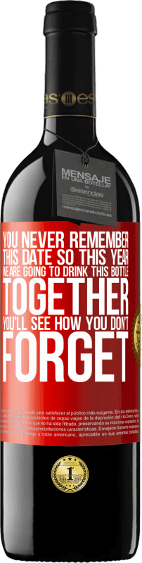 39,95 € Free Shipping | Red Wine RED Edition MBE Reserve You never remember this date, so this year we are going to drink this bottle together. You'll see how you don't forget Red Label. Customizable label Reserve 12 Months Harvest 2015 Tempranillo