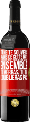 39,95 € Envoi gratuit | Vin rouge Édition RED MBE Réserve Tu ne te souviens jamais de cette date, alors cette année nous allons la boire ensemble. Tu verras, tu ne l'oublieras pas Étiquette Rouge. Étiquette personnalisable Réserve 12 Mois Récolte 2016 Tempranillo