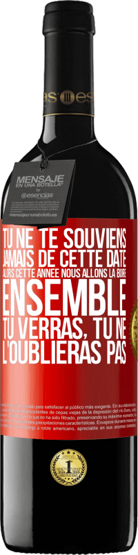 39,95 € Envoi gratuit | Vin rouge Édition RED MBE Réserve Tu ne te souviens jamais de cette date, alors cette année nous allons la boire ensemble. Tu verras, tu ne l'oublieras pas Étiquette Rouge. Étiquette personnalisable Réserve 12 Mois Récolte 2015 Tempranillo