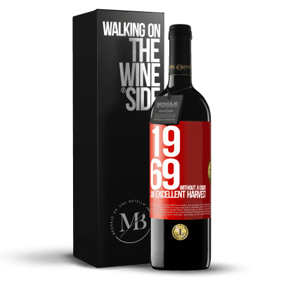 «1969. Without a doubt, an excellent harvest» RED Edition MBE Reserve