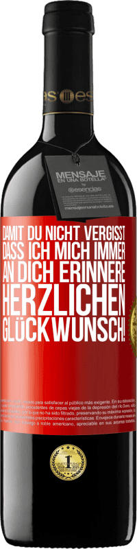 39,95 € Kostenloser Versand | Rotwein RED Ausgabe MBE Reserve Damit du nicht vergisst, dass ich mich immer an dich erinnere. Herzlichen Glückwunsch! Rote Markierung. Anpassbares Etikett Reserve 12 Monate Ernte 2015 Tempranillo