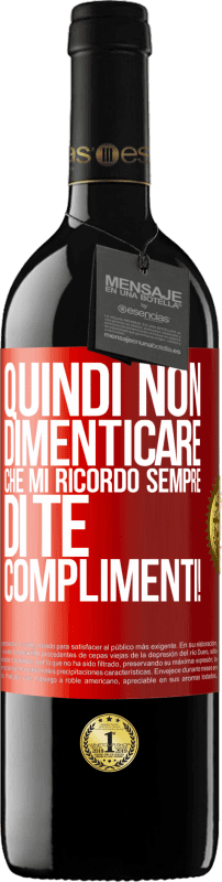 39,95 € Spedizione Gratuita | Vino rosso Edizione RED MBE Riserva Quindi non dimenticare che mi ricordo sempre di te. Complimenti! Etichetta Rossa. Etichetta personalizzabile Riserva 12 Mesi Raccogliere 2015 Tempranillo