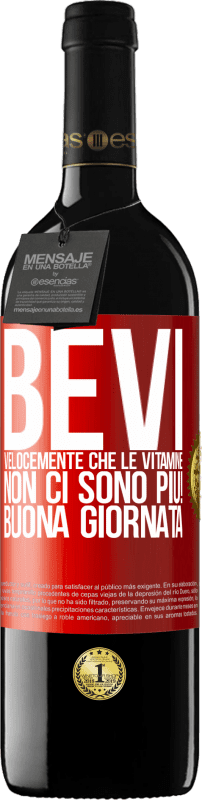 39,95 € Spedizione Gratuita | Vino rosso Edizione RED MBE Riserva Bevi velocemente che le vitamine non ci sono più! Buona giornata Etichetta Rossa. Etichetta personalizzabile Riserva 12 Mesi Raccogliere 2015 Tempranillo