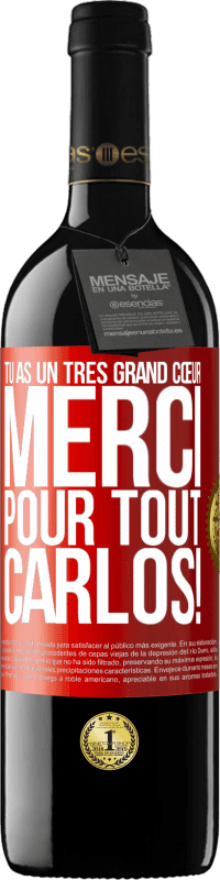 39,95 € Envoi gratuit | Vin rouge Édition RED MBE Réserve Tu as un très grand cœur. Merci pour tout, Carlos! Étiquette Rouge. Étiquette personnalisable Réserve 12 Mois Récolte 2015 Tempranillo