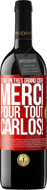 39,95 € Envoi gratuit | Vin rouge Édition RED MBE Réserve Tu as un très grand cœur. Merci pour tout, Carlos! Étiquette Rouge. Étiquette personnalisable Réserve 12 Mois Récolte 2016 Tempranillo