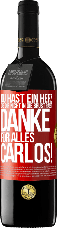 39,95 € Kostenloser Versand | Rotwein RED Ausgabe MBE Reserve Du hast ein Herz, das dir nicht in die Brust passt. Danke für alles Carlos! Rote Markierung. Anpassbares Etikett Reserve 12 Monate Ernte 2015 Tempranillo