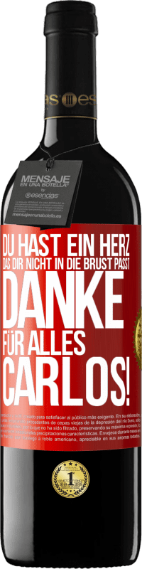 39,95 € Kostenloser Versand | Rotwein RED Ausgabe MBE Reserve Du hast ein Herz, das dir nicht in die Brust passt. Danke für alles Carlos! Rote Markierung. Anpassbares Etikett Reserve 12 Monate Ernte 2016 Tempranillo