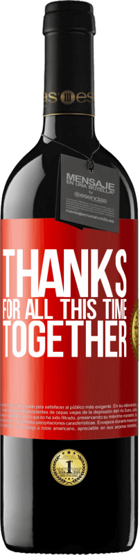 39,95 € Free Shipping | Red Wine RED Edition MBE Reserve Thanks for all this time together Red Label. Customizable label Reserve 12 Months Harvest 2015 Tempranillo