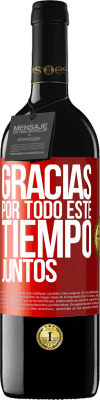 39,95 € Envío gratis | Vino Tinto Edición RED MBE Reserva Gracias por todo este tiempo juntos Etiqueta Roja. Etiqueta personalizable Reserva 12 Meses Cosecha 2016 Tempranillo