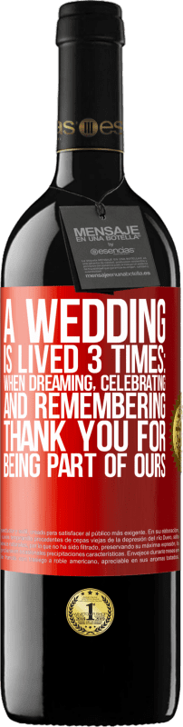 39,95 € Free Shipping | Red Wine RED Edition MBE Reserve A wedding is lived 3 times: when dreaming, celebrating and remembering. Thank you for being part of ours Red Label. Customizable label Reserve 12 Months Harvest 2015 Tempranillo