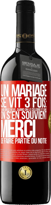 39,95 € Envoi gratuit | Vin rouge Édition RED MBE Réserve Un mariage se vit 3 fois: quand on le rêve, quand on le célèbre et quand on s'en souvient. Merci de faire partie du nôtre Étiquette Rouge. Étiquette personnalisable Réserve 12 Mois Récolte 2015 Tempranillo