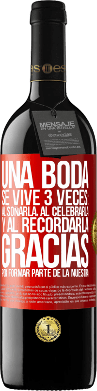 39,95 € Envío gratis | Vino Tinto Edición RED MBE Reserva Una boda se vive 3 veces: al soñarla, al celebrarla y al recordarla. Gracias por formar parte de la nuestra Etiqueta Roja. Etiqueta personalizable Reserva 12 Meses Cosecha 2015 Tempranillo