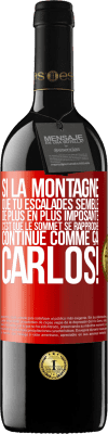 39,95 € Envoi gratuit | Vin rouge Édition RED MBE Réserve Si la montagne que tu escalades semble de plus en plus imposante c'est que le sommet se rapproche. Continue comme ça, Carlos! Étiquette Rouge. Étiquette personnalisable Réserve 12 Mois Récolte 2016 Tempranillo