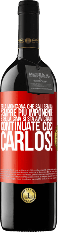 39,95 € Spedizione Gratuita | Vino rosso Edizione RED MBE Riserva Se la montagna che sali sembra sempre più imponente, è che la cima si sta avvicinando. Continuate così Carlos! Etichetta Rossa. Etichetta personalizzabile Riserva 12 Mesi Raccogliere 2015 Tempranillo