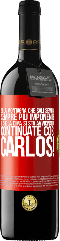 39,95 € Spedizione Gratuita | Vino rosso Edizione RED MBE Riserva Se la montagna che sali sembra sempre più imponente, è che la cima si sta avvicinando. Continuate così Carlos! Etichetta Rossa. Etichetta personalizzabile Riserva 12 Mesi Raccogliere 2016 Tempranillo