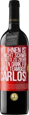 39,95 € Kostenloser Versand | Rotwein RED Ausgabe MBE Reserve Mit dir ist es nicht schwer, vorwärtszukommen! Vielen Dank für deinen Teamgeist, Carlos! Rote Markierung. Anpassbares Etikett Reserve 12 Monate Ernte 2014 Tempranillo